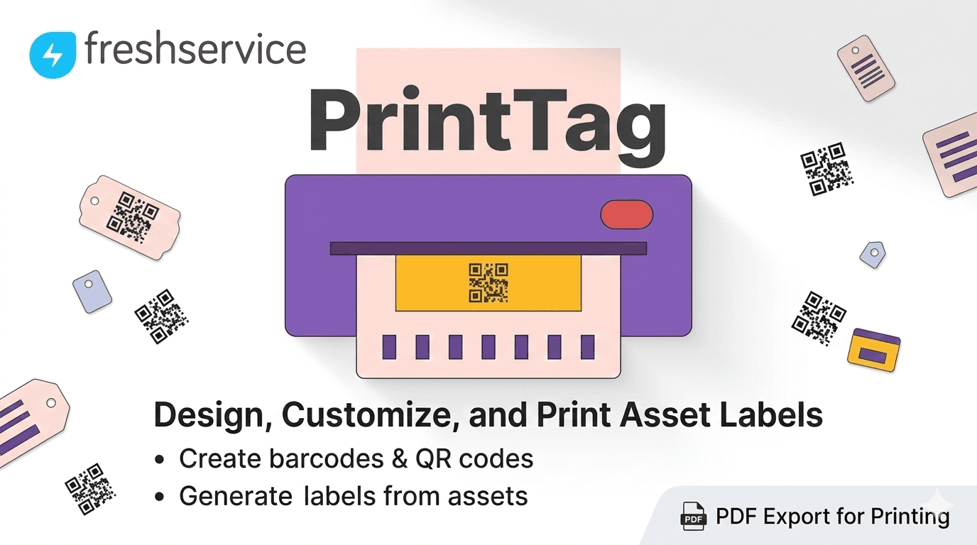 Print Label - drag-and-drop asset label designer for Freshservice